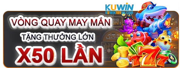 KUWIN - Trang Chủ Chính Thức KUWIN.COM 2 vong quay may man 1 1